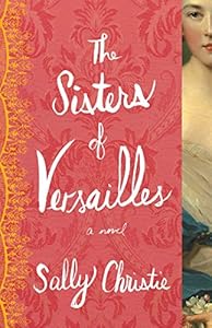 The sisters of Versailles : a novel