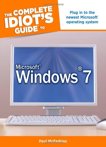 The Complete Idiot's Guide to Microsoft Windows 7 by Paul McFedries