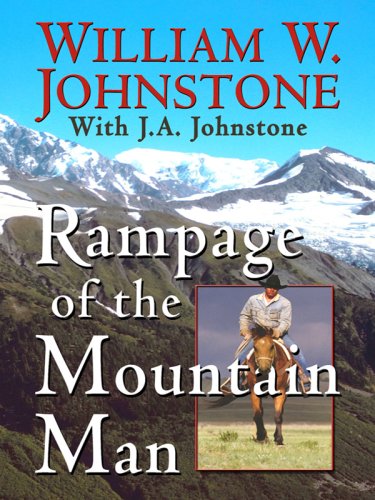 Rampage of the Mountain Man by William W. Johnstone