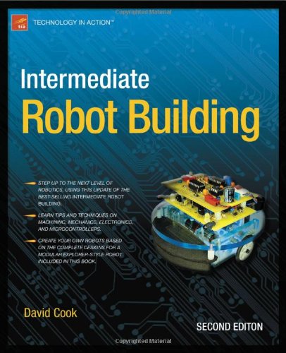 Intermediate Robot Building (Technology in Action) by David Cook