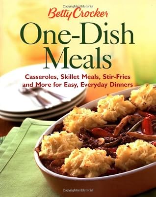 Betty Crocker One-Dish Meals: Casseroles, Skillet Meals, Stir-Fries and More for Easy, Everyday Dinners (Betty Crocker Books)