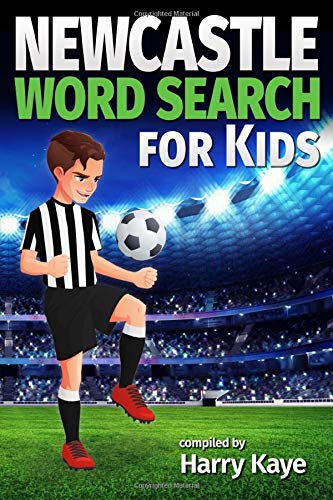 Newcastle Word Search for Kids: Newcastle players, titles, managers, opponents, and much more! by Harry Kaye
