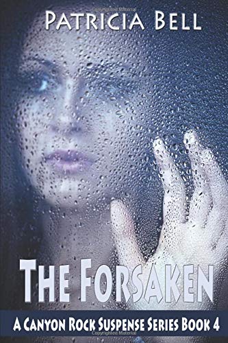 The Forsaken (A Canyon Rock Suspense Series) by Patricia Bell