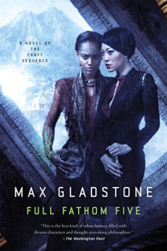 Full Fathom Five: A Novel of the Craft Sequence by Max Gladstone