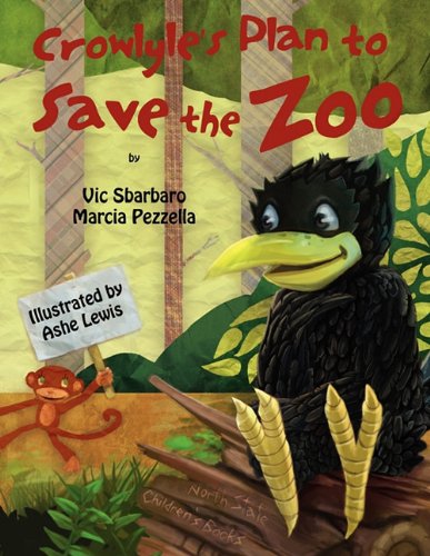 Crowlyle's Plan to Save the Zoo by Vic Sbarbaro 
			
			
		
		
		
       	 
       		
       			,