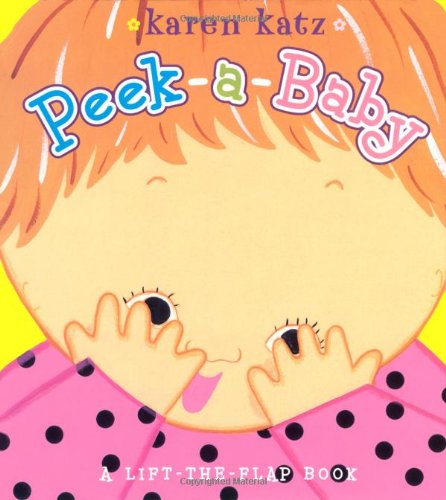 Peek-a-Baby: A Lift-the-Flap Book by Karen Katz