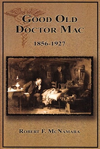 Good Old Doctor Mac: Thomas A. Mcnamara : Family Physician, 1856-1927 by Robert Francis Mcnamara