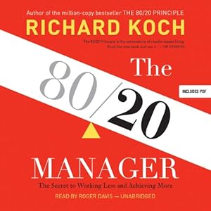 The 80/20 Manager: The Secret to Working Less and Achieving More