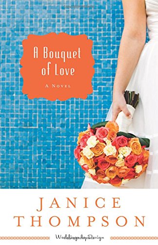 A Bouquet of Love: A Novel by Janice Thompson