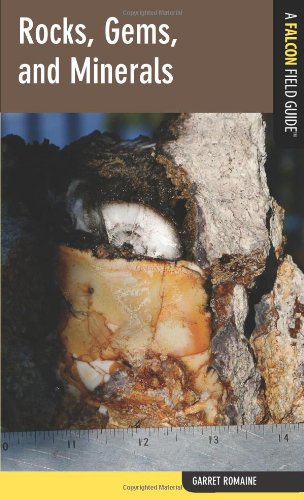 Rocks, Gems, and Minerals: A Falcon Field Guide by Garret Romaine