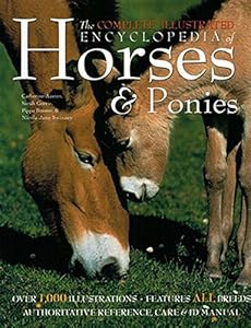 The Complete Illustrated Encyclopedia of Horses &amp; Ponies