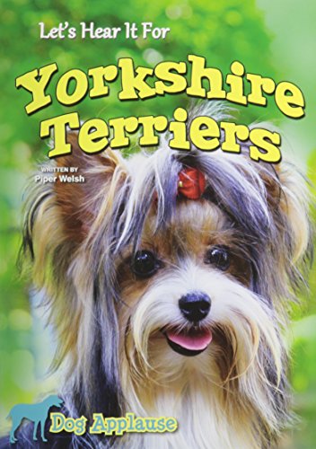 Let's Hear It for Yorkshire Terriers by Piper Welsh