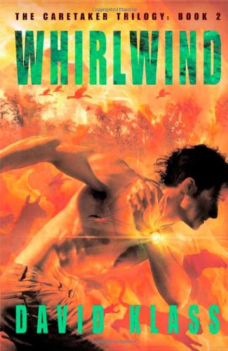 Whirlwind: The Caretaker Trilogy: Book 2 by David Klass