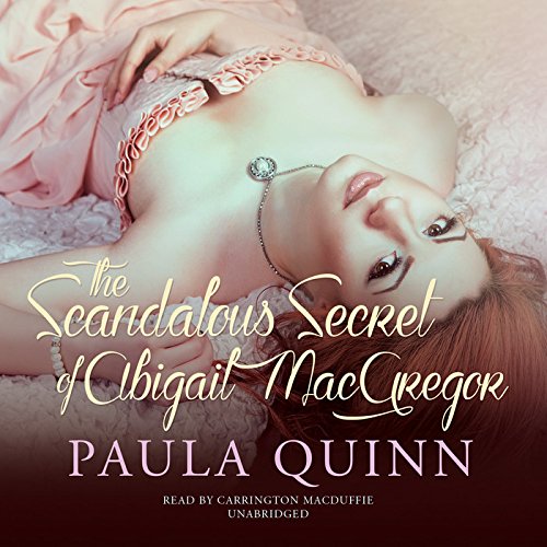 The Scandalous Secret of Abigail Macgregor: Library Edition by Paula Quinn