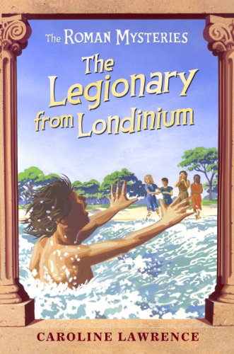 The Legionary from Londinium and Other Mini-Mysteries by Caroline Lawrence