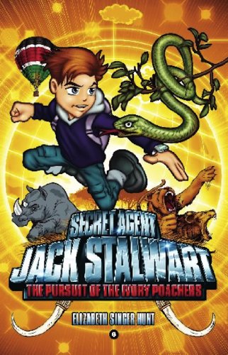Secret Agent Jack Stalwart: Book 6: The Pursuit of the Ivory Poachers: Kenya by Elizabeth Singer Hunt