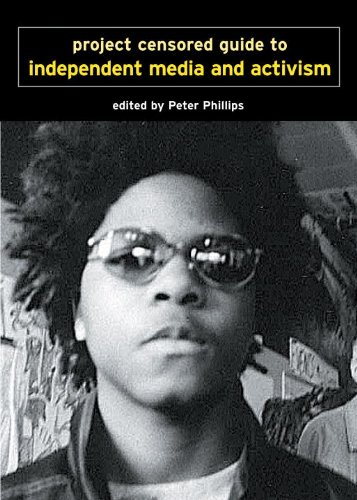 Project Censored Guide to Independent Media and Activism (Open Media Series) by Peter Phillips