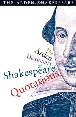 The Arden Dictionary of Shakespeare Quotations (Arden Shakespeare)