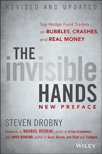 The Invisible Hands: Top Hedge Fund Traders on Bubbles, Crashes, and Real Money