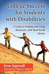 College Success for Students with Disabilities: A Guide to Finding and Using Resources, with Real-World Stories by Irene Ingersoll