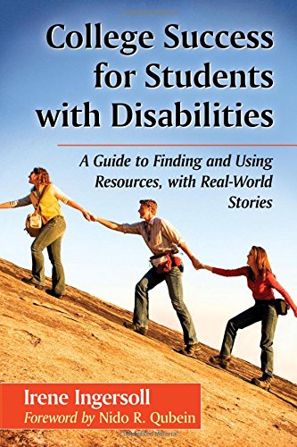 College Success for Students with Disabilities: A Guide to Finding and Using Resources, with Real-World Stories by Irene Ingersoll