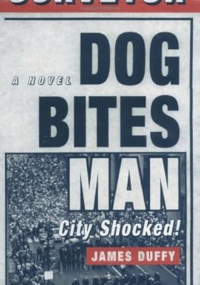 Dog Bites Man: City Shocked: A Novel