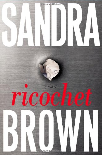 Ricochet: A Novel by Sandra Brown