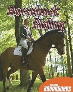 Horseback Riding (Outdoor Adventures (Weigl Paperback))