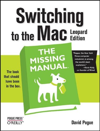 Switching to the Mac: The Missing Manual, Leopard Edition by David Pogue