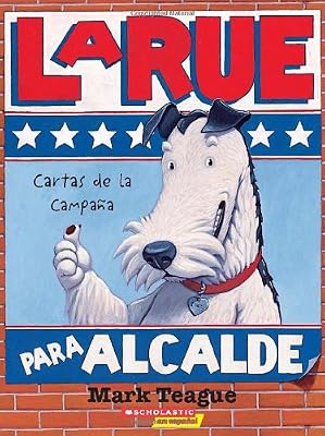 LaRue para alcalde, cartas de la campaña (LaRue for Mayor, Letters from the Campaign Trail)