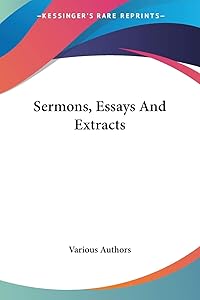 Sermons, Essays And Extracts