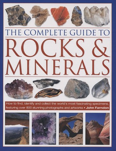 The Complete Guide to Rocks & Minerals by John Farndon