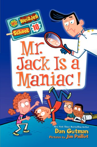 My Weirder School #10: Mr. Jack Is a Maniac! by Dan Gutman