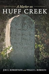 A Marker on Huff Creek by Joe E. Robertson