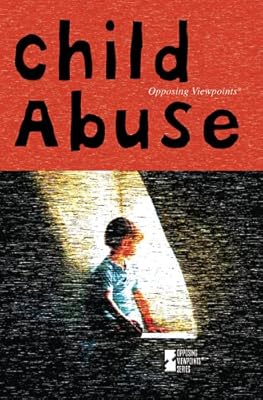 Child Abuse (Opposing Viewpoints)