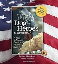 Dog Heroes of September 11th: A Tribute to America's Search and Rescue Dogs