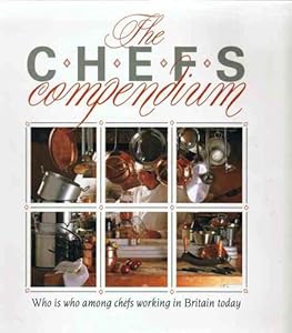 Chef's Compendium: A Selection of Chefs to be Found Working in Britain Today by Roy Ackerman