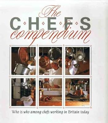 Chef's Compendium: A Selection of Chefs to be Found Working in Britain Today