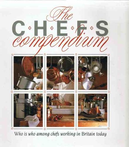 Chef's Compendium: A Selection of Chefs to be Found Working in Britain Today by Roy Ackerman