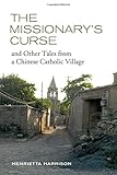Henrietta Harrison, "The Missionary's Curse and Other Tales from a Chinese Catholic Village" (U California Press, 2013)
