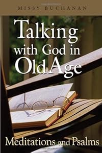 Talking with God in Old Age: Meditations and Psalms