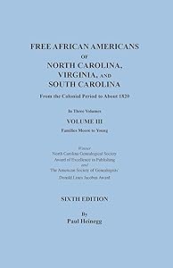 Free African Americans of North Carolina, Virginia, and South Carolina from the Colonial Period to About 1820. SIXTH EDITION in Three Volumes. VOLUME III: Families Moore to Young