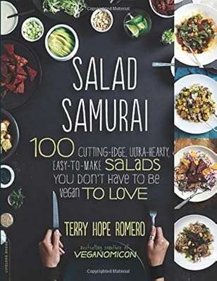 Salad Samurai: 100 Cutting-Edge, Ultra-Hearty, Easy-to-Make Salads You Don't Have to Be Vegan to Love