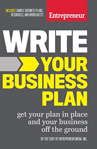 Write Your Business Plan: Get Your Plan in Place and Your Business off the Ground by Inc The Staff of Entrepreneur Media