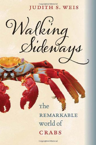 Walking Sideways: The Remarkable World of Crabs by Judith S. Weis
