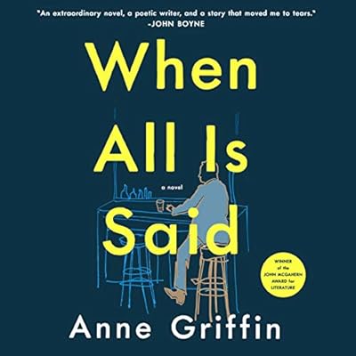 When All Is Said: A Novel
