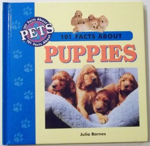 101 Facts about Puppies (101 Facts about Pets) by Julia Barnes