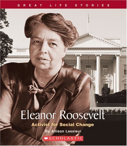 Eleanor Roosevelt: Activist for Social Change (Great Life Stories: Social Leaders) by Allison Lassieur