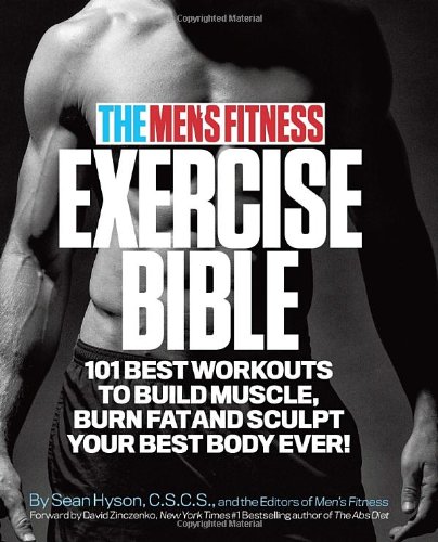 The Men's Fitness Exercise Bible: 101 Best Workouts to Build Muscle, Burn Fat, and Sculpt Your Best Body Ever! by Sean Hyson C.S.C.S.  ,