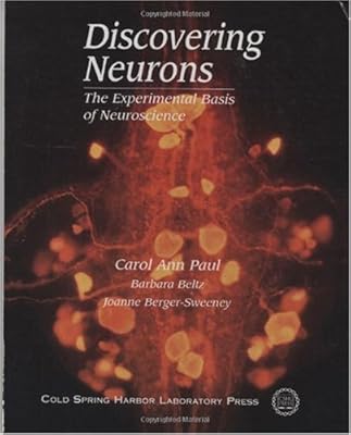 Discovering Neurons: The Experimental Basis of Neuroscience